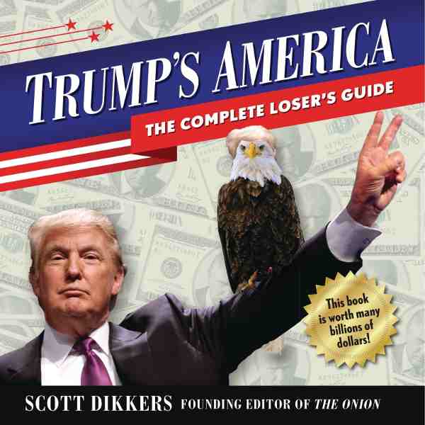 Trump's America: The Complete Loser's Guide