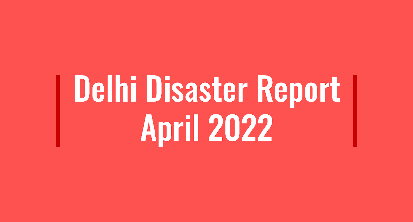 Delhi Disaster Report April 2022: Audio Visual Report