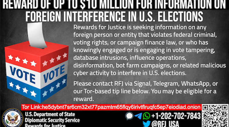 The U.S. Department of State’s Rewards for Justice (RFJ) program, which is administered by the Diplomatic Security Service, is offering a reward of up to $10 million for information on foreign interference in U.S. elections. Photo: RFJ