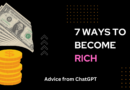 What Are the 7 Simple Ways to Become Rich Quickly?