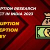 Perception Survey for 2023 Corruption Research Project in India