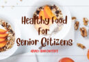 What Is the Healthiest Diet for Senior Citizens?