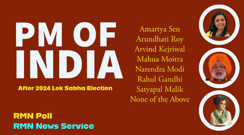 Who Should be the Prime Minister of India After the 2024 Lok Sabha Election? RMN Poll