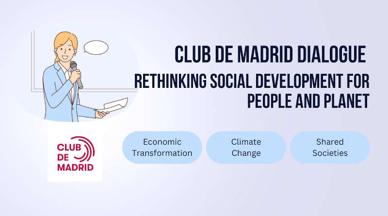 Club de Madrid Dialogue: Rethinking Social Development for People and Planet