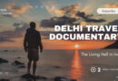 New Travel Documentary on Delhi Released
