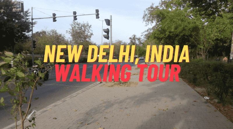 New Delhi Virtual Walking Tour – Watch YouTube Video 