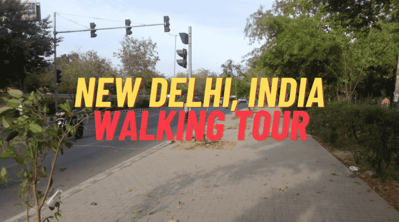 New Delhi Virtual Walking Tour - Watch YouTube Video. By RMN News Service