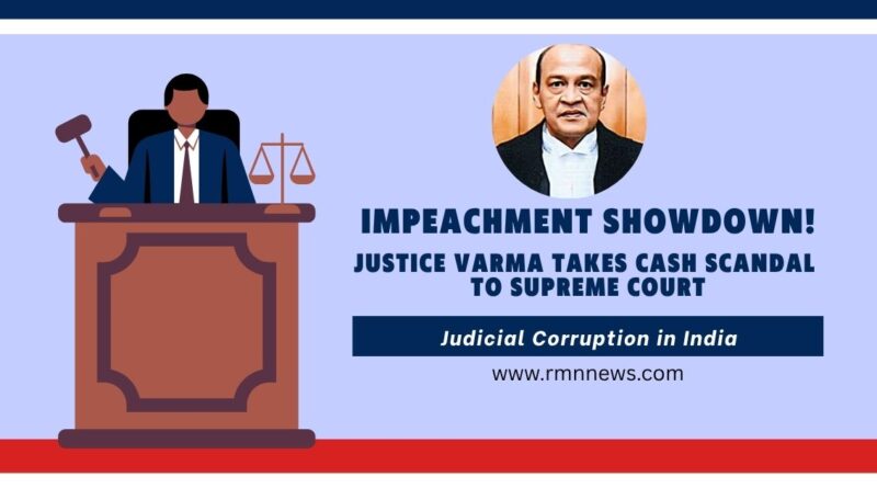 High Court Judge Yashwant Varma Challenges Impeachment Over Cash Recovery Allegations