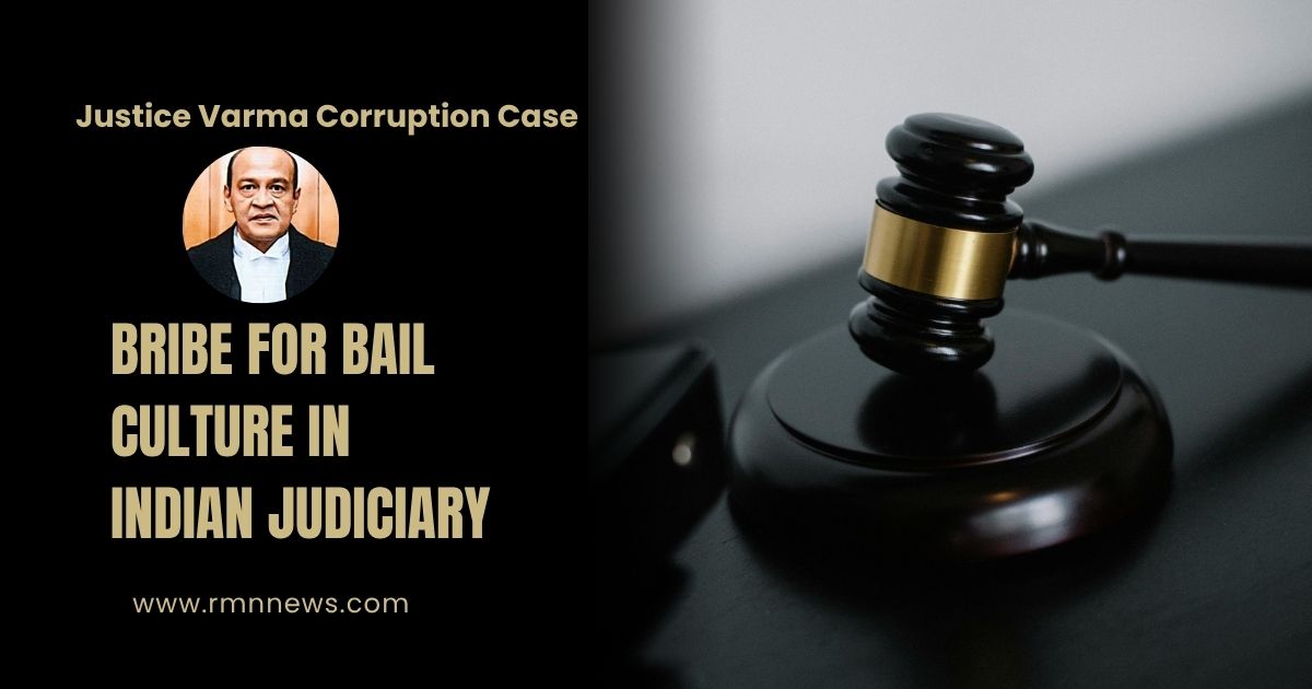 Justice Varma Corruption Case Ignites Scrutiny of ‘Bribe for Bail’ Culture in Indian Judiciary. Photo: RMN News Service