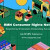 RMN Consumer Rights Network to Protect People from Exploitation