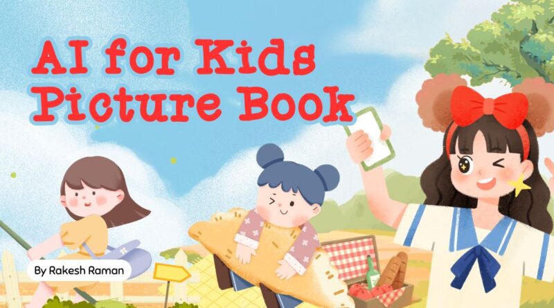 AI for Kids Picture Book by Rakesh Raman. Click the image to read the book.