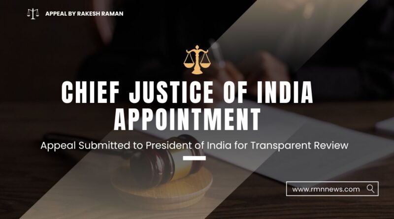 Appeal to President Droupadi Murmu: Defer Justice Surya Kant’s CJI Appointment for Transparent Public Review. By Rakesh Raman / RMN News Service